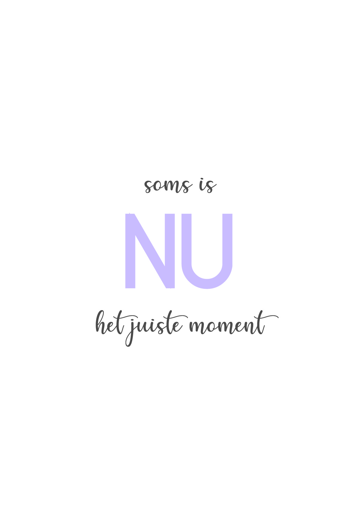 Soms is nu het juiste moment