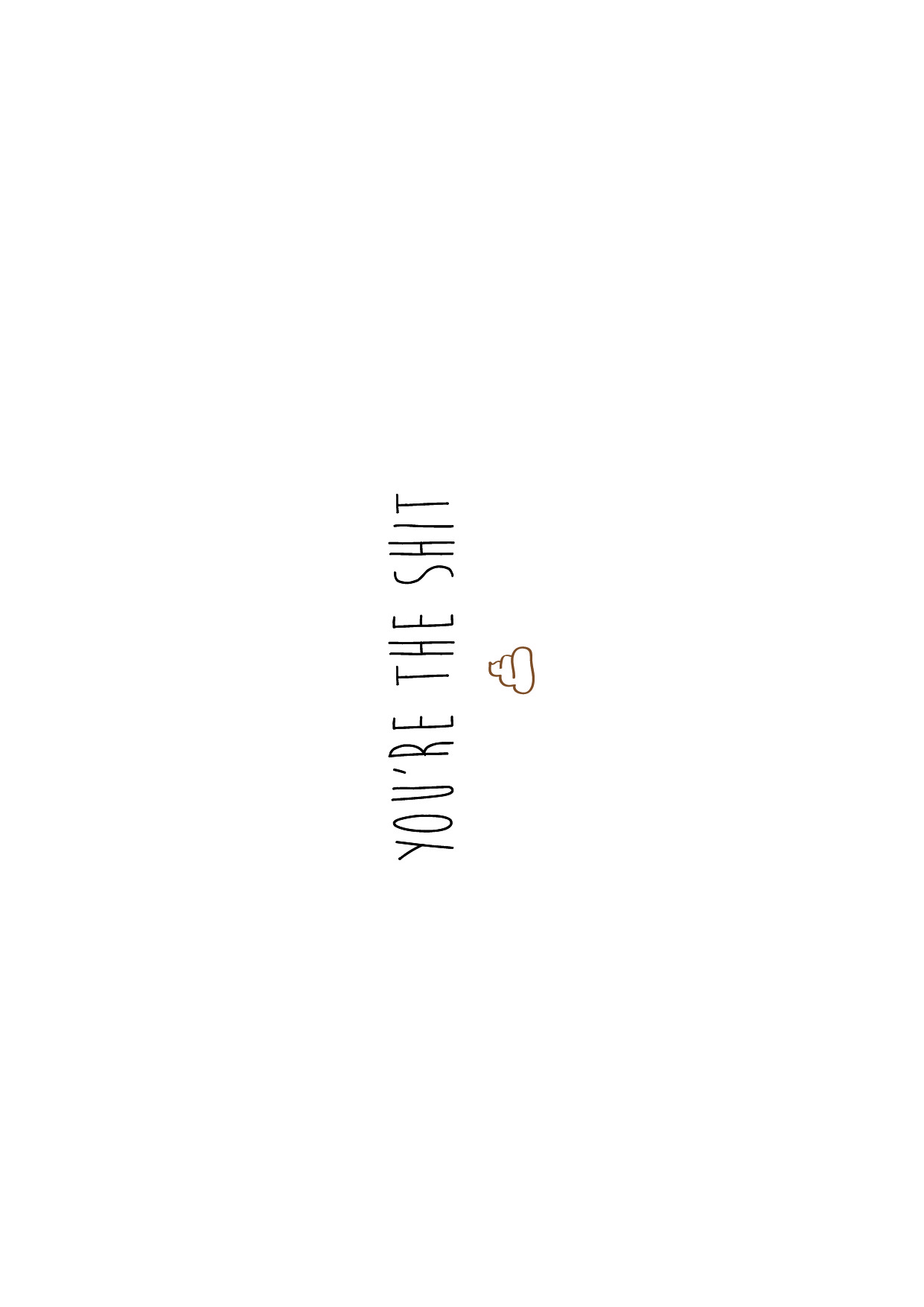You're the shit
